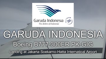 Garuda Indonesia Boeing B777-300ER Landing GA89⎢Bandara Soekarno Hatta Jakarta