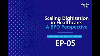 Scaling digitisation in healthcare: A BPO perspective