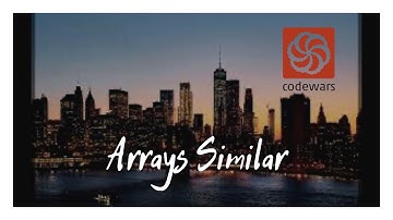 CodeWars - Решение задачи Arrays Similar - Выпуск 1