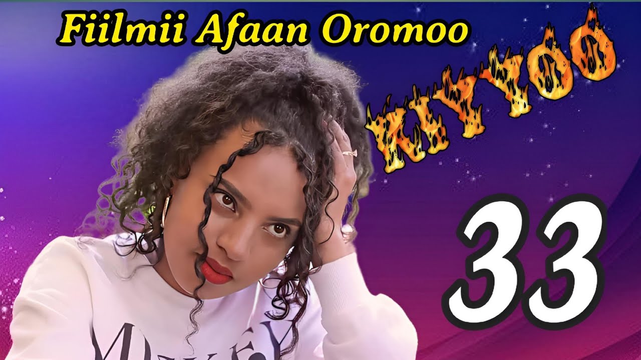 Diraamaa Afaan Oromoo Kiyyoo Kutaa Ffaa New Oromo Movie Kiyyoo Part