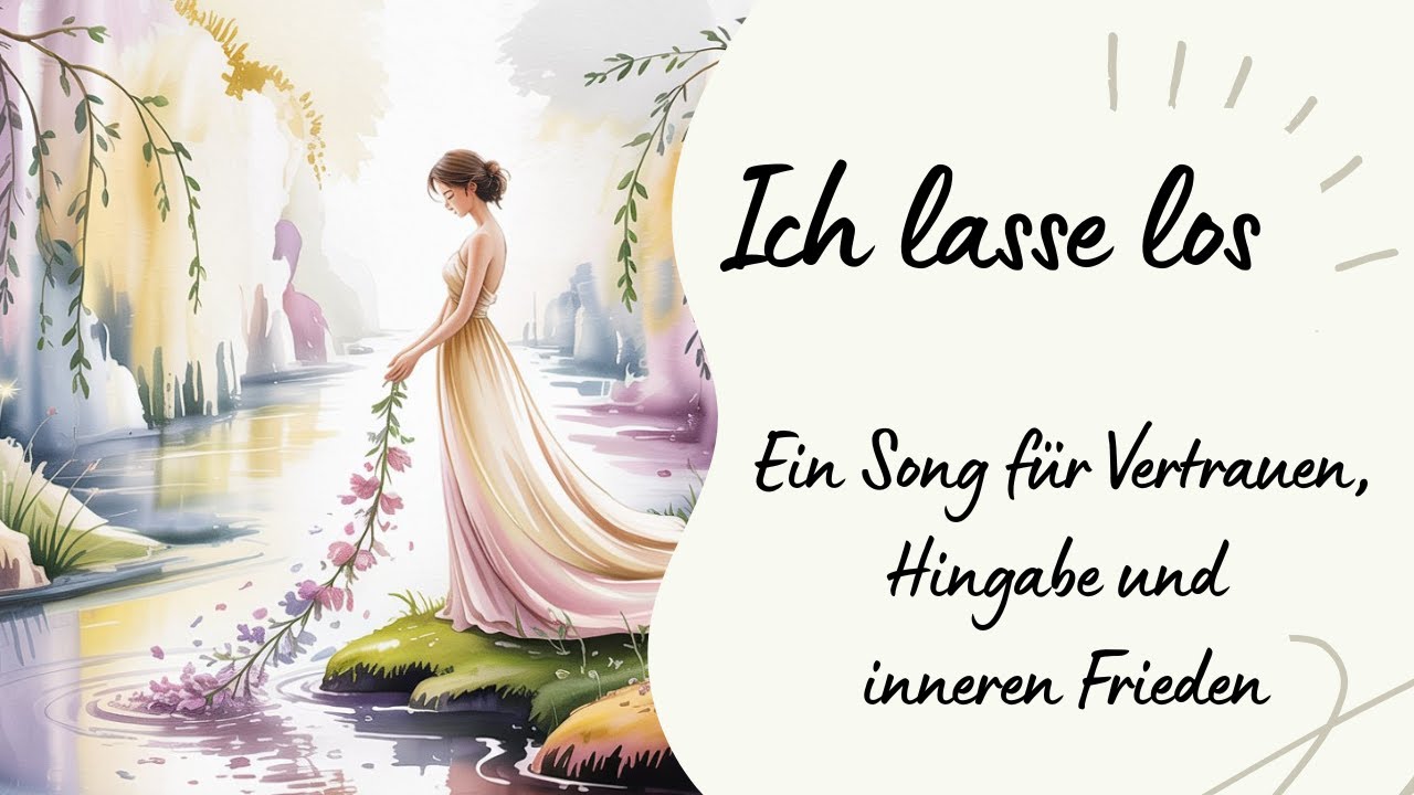 ✨ „Ich lasse los“ – Ein Song für Vertrauen, Hingabe und inneren Frieden.