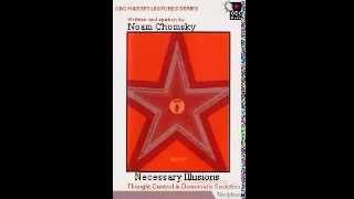Noam Chomsky - Lecture - Necessary Illusions 7 / 10