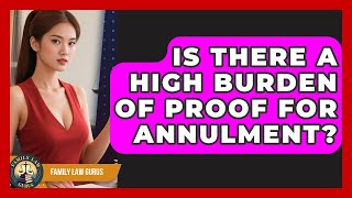 Is There A High Burden Of Proof For Annulment? - Family Law Gurus