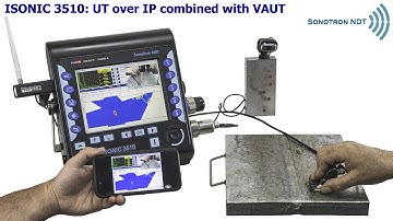 ISONIC 3510 / PAUT / UT over IP technology combined with VAUT (Video Aided Ultrasonic Testing)