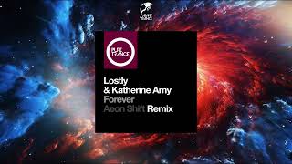 Lostly & Katherine Amy - Forever (Aeon Shift Dub Mix) [PURE TRANCE]