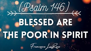 Download Lagu Psalm 146 - Blessed Are the Poor in Spirit (Or: Alleluia) - Francesca LaRosa (Lyric Video) MP3