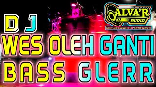 DJ . WES OLEH GANTI - BASS GLERR