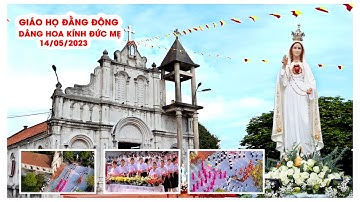 GIÁO HỌ ĐẰNG ĐỘNG(GIÁO XỨ AN LỘC) DÂNG HOA KÍNH ĐỨC MẸ 14/05/2023