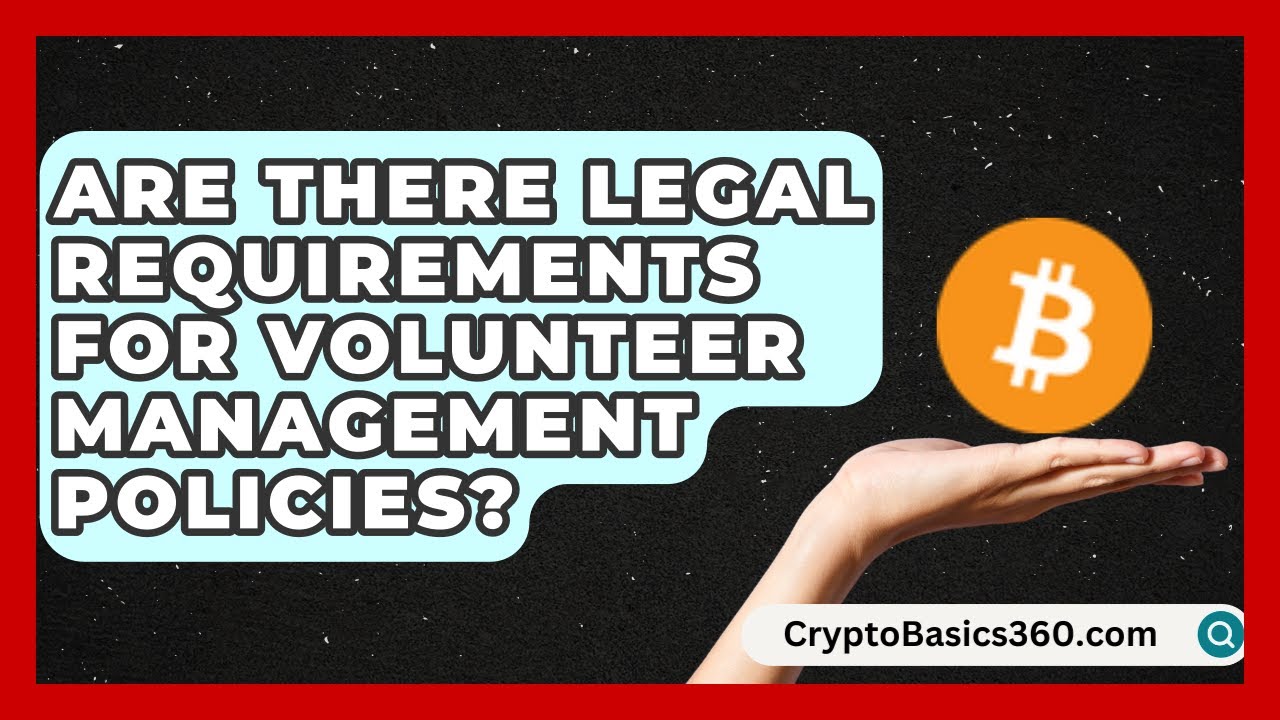 Are There Legal Requirements for Volunteer Management Policies? | The Nonprofit Digest
