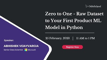 MASTERCLASS - Zero to One - Raw Dataset to Your First Product ML Model in Python | 25th Feb 2023