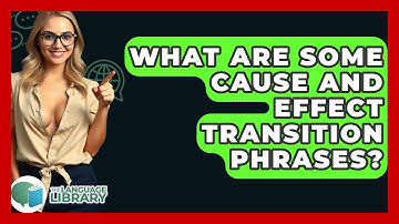 What Are Some Cause And Effect Transition Phrases? - The Language Library