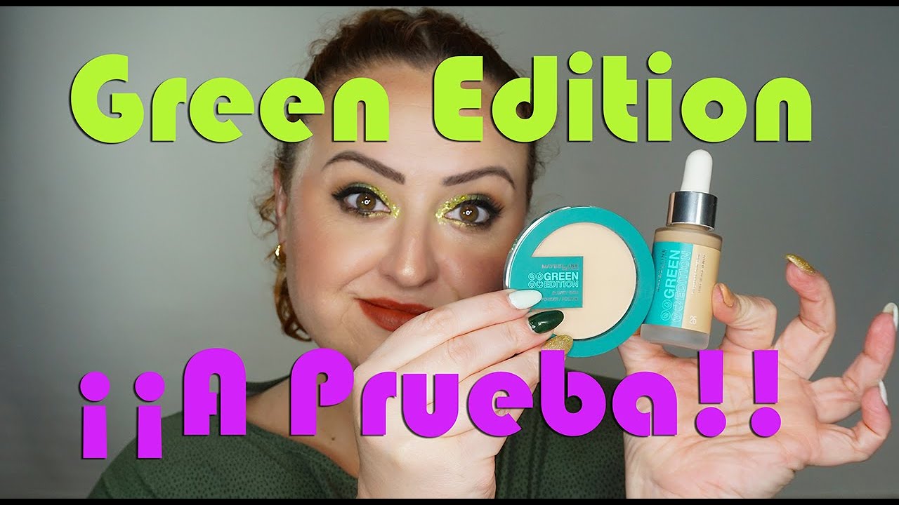 MAYBELLINE "Green Edition"... ¡¡A prueba!!
