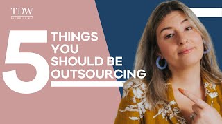 5 Things You Should Be Outsourcing