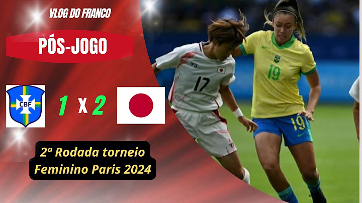 BRASIL 1 X 2 JAPÃO  - 2ª RODADA  - TORNEIO OLIMPICO FUTEBOL FEMININO - PARIS 2024