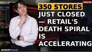 350 Stores Just Closed — Retail's Death Spiral Is Accelerating