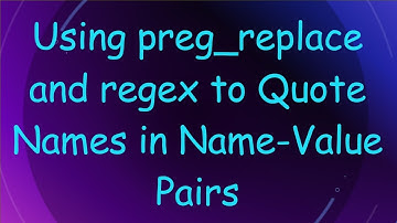 Using preg_replace and regex to Quote Names in Name-Value Pairs