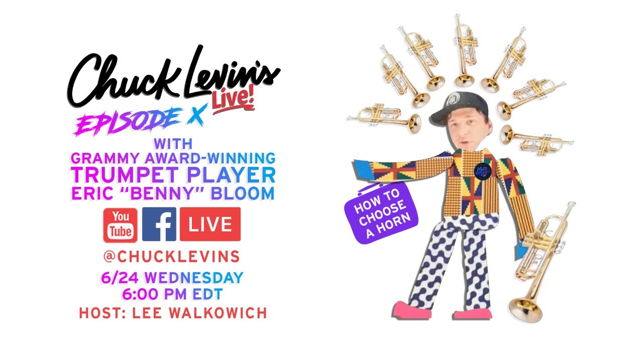 Eric “Benny” Bloom - How To Choose A Horn, Trumpet, Mouthpiece, Mute | Chuck Levin's Live! - Ep. 10