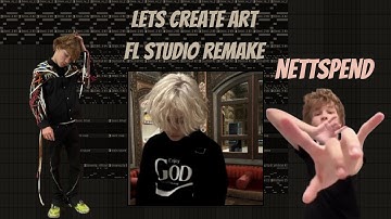 How "Lets Create Art" By Nettspend Was Made + FLP