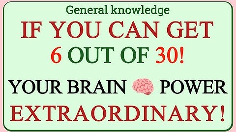 IF YOU CAN GET 6 OUT OF 30 YOUR BRAIN POWER IS EXTRAORDINARY! || 43 QUESTIONS #generalknowledge