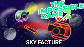 Sky Facture (Boss) The Impossible Game 2