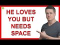 5 Signs He Just Needs Some Space But Still Loves You