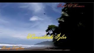 Kumsaldaki İzler -  Rafel El Roman - Video: Recep Kaplan Resimi