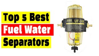 Best Fuel Filter Water Separators: Top 5 Best Fuel Water Separators In 2025