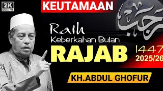 🔴 Prof.KH.ABDUL GHOFUR - KEUTAMAAN BULAN RAJAB 
