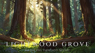Lightwood Grove 🌿✨  Medieval Fantasy Music for Focus \u0026 Calm