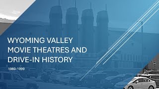 Scranton Wilkes-Barre movie theatre and drive-in history 1980-1999