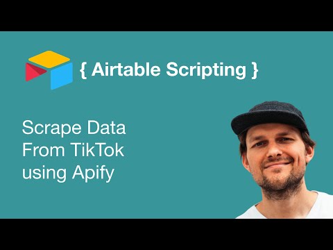 Airtable Scripting - Scrape Data From TikTok using Apify