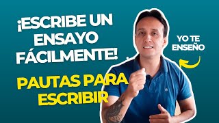 ¿Cómo escribir un ensayo fácilmente? ¡Sigue estas sencillas pautas!