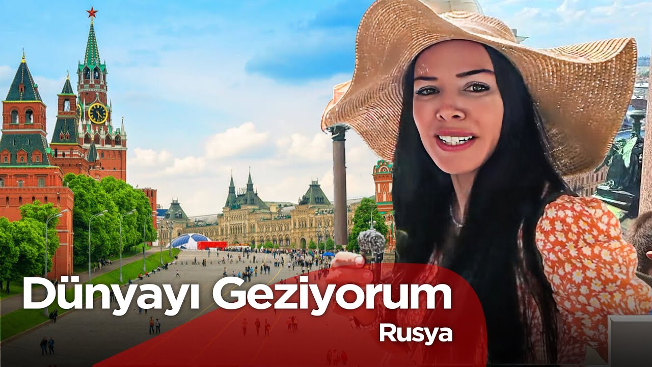 Dünyayı Geziyorum - Rusya  | 7 Eylül 2025