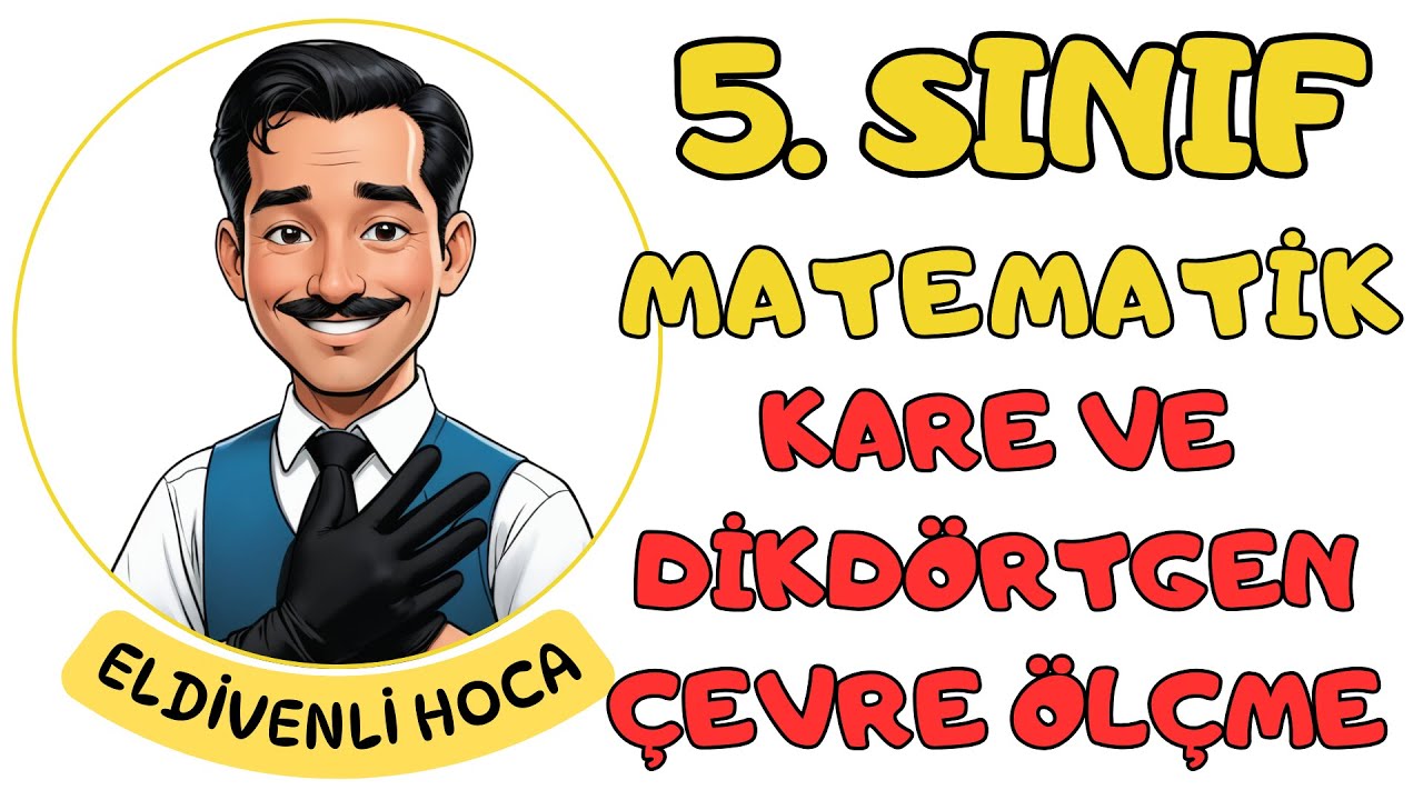 5.Sınıf Matematik Kare ve Dikdörtgenin Çevre Uzunluklarının Hesaplanması - Eldivenli Hoca