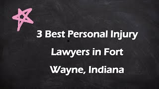 3 Best Personal Injury Lawyers in Fort Wayne Indiana Personal Injury Attorneys