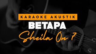 Betapa - Sheila on 7 Female key Karaoke Akustik