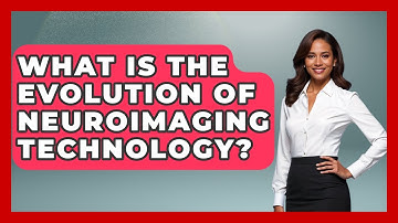 What Is The Evolution Of Neuroimaging Technology? - Neurotech Insight Pro