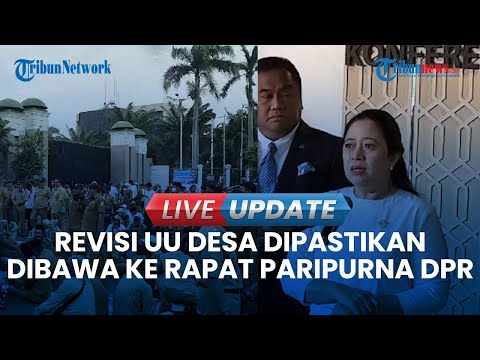 🔴 LIVE UPDATE | DPR dan Pemerintah Sepakati Revisi UU Desa Dibawa ke Rapat Paripurna