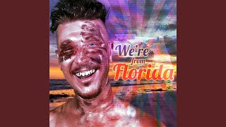 We're from Florida (Florida Man) (Radio Edit)