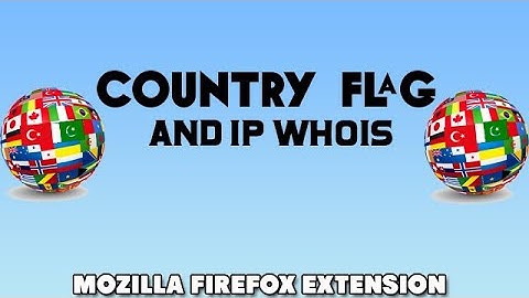 Country Flags & IP Whois By Techno Works 2020