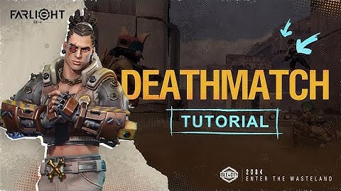 Farlight 84 - Deathmatch Mode  Full Guide | Farlight 84 - Deathmatch Mode Tutorial