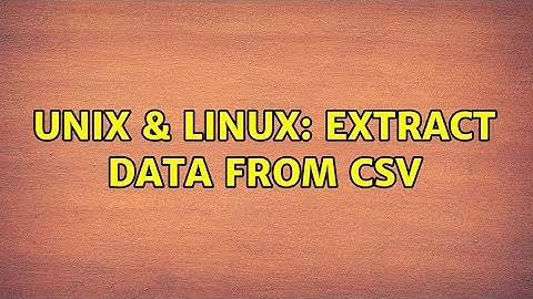 Unix & Linux: Extract data from csv