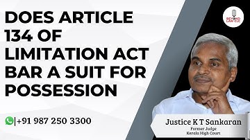 Does Article 134 of the Limitation Act, 1963 bar  a suit for possession? Justice KT Sankaran