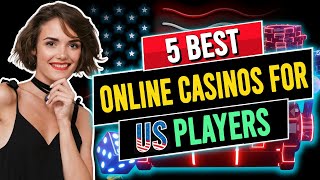 5 Best Online Casinos for USA Players: Play and Win Real Money Online! 💰