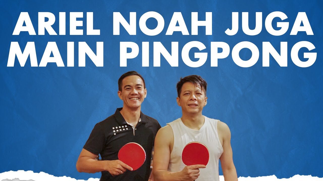 ARIEL NOAH JUGA MAIN PINGPONG!!