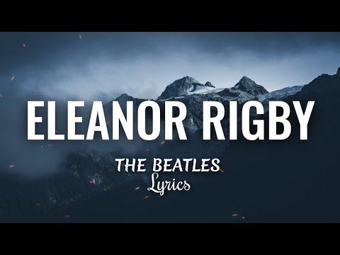 Eleanor Rigby (HQ lyrics) - The Beatles
