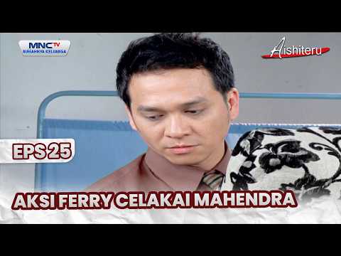 Ferry's attempt to harm Mahendra | AISHITERU EP 25