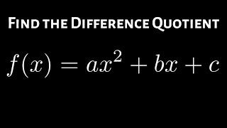 How to Find and Simplify the Difference Quotient for the Quadratic Function f(x) = ax^2 + bx + c