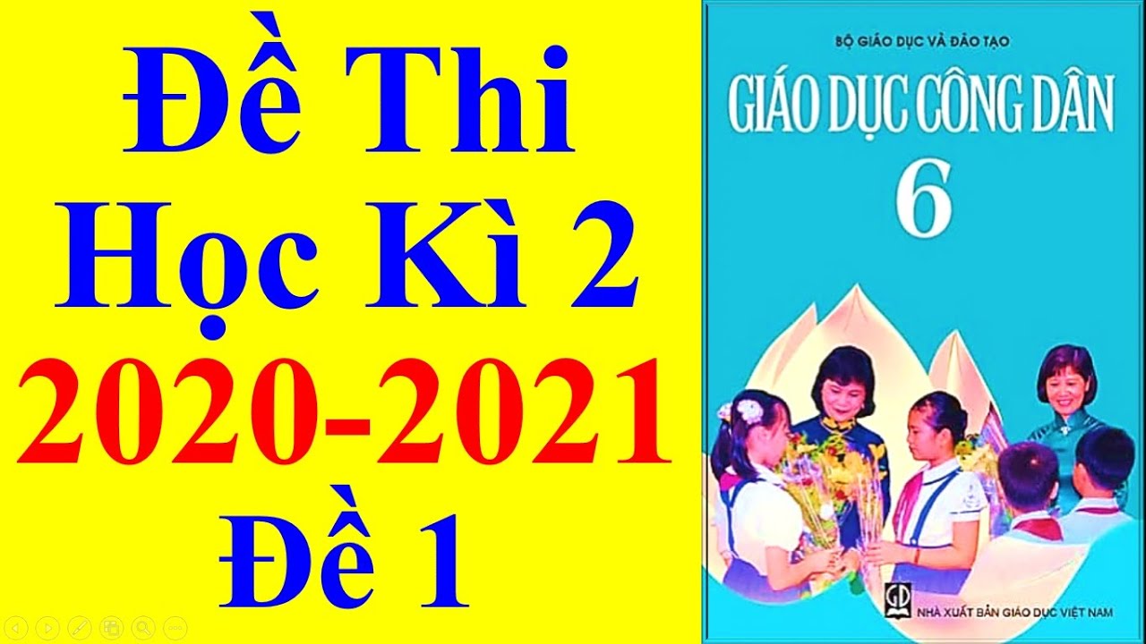 Đề thi văn lớp 6 học kì 2 | Giáo Dục Công Dân Lớp 6 – Đề Thi Học Kì 2 Năm Học 2020 – 2021