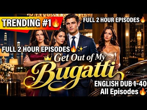 ✨Get Out of My Bugatti Bilingual Full Series | Get Out of My Bugati 1-40 Full EP Secret Billionaire🔥